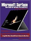  Microsoft Surface User Guide for Surface, Pro 3 and Pro 4 with Windows 10: The Simplified User Manual: A guide that should have been in the box