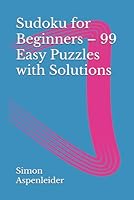 Sudoku for Beginners – 99 Easy Puzzles with Solutions B0F6D1MHPG Book Cover