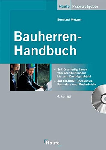 Bauherren-Handbuch: Vom Baugrubenaushub bis zur Schlüsselübergabe. Bauherren-Handbuch: Vom Baugrubenaushub bis zur Schlüsselübergabe.