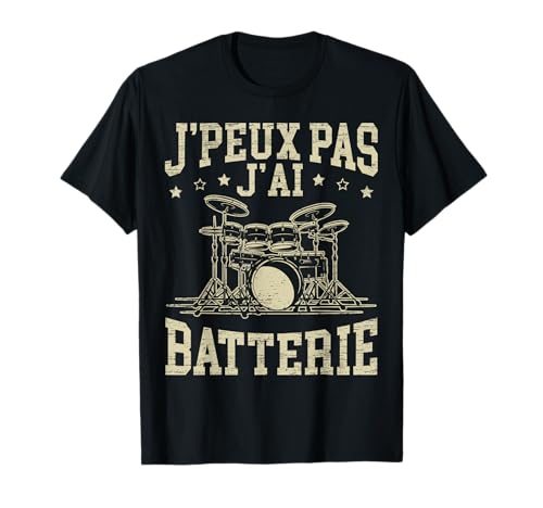 J'Peux Pas J'Ai Batterie Musicien Cadeau De Batteur T-Shirt