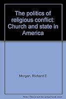 The politics of religious conflict: Church and state in America 0819110086 Book Cover