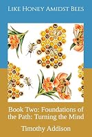 Like Honey Amidst Bees: Book Two: Foundations of the Path: Turning the Mind 3982774047 Book Cover