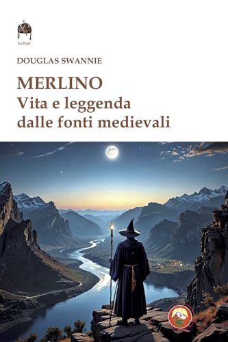 Merlino. Vita e leggenda dalle fonti mediev