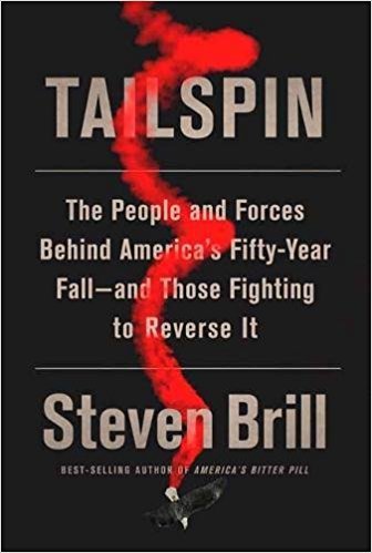 [By Steven Brill ] Tailspin: The People and Forces Behind America's Fifty-Year Fall-and Those Fighting to Reverse It (Hardcover)ã€2018ã€‘ by Steven Brill (Author) (Hardcover)