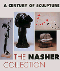 A CENTURY OF SCULPTURE - THE NASHER COLLE: The Nasher Collection