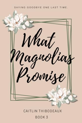 What Magnolias Promise (The Magnolia Series)
