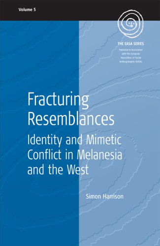 Fracturing Resemblances: Identity and Mimetic Conflict in Melanesia and the West (EASA Series)