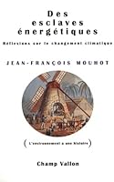 DES ESCLAVES ENERGETIQUES (L'ENVIRONNEMENT A UNE HISTOIRE) 2876735547 Book Cover