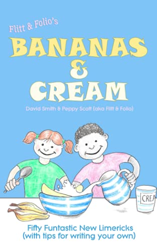 Bananas & Cream: Fifty Funtastic New Limericks (with tips for writing your own)
