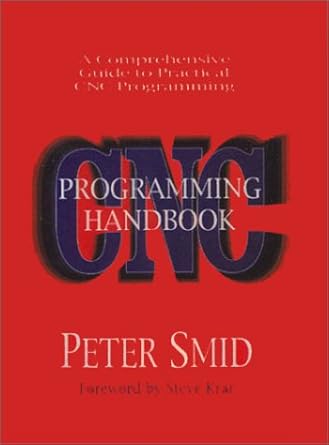 Cnc Programming Handbook: A Comprehensive Guide to Practical Cnc ...