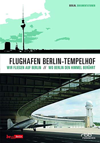Preisvergleich Produktbild Flughafen Berlin-Tempelhof - Wo Berlin den Himmel berührt