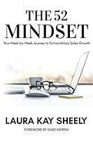 The 52 Mindset: Your Week-by-Week Journey to Extraordinary Sales Growth 1736521608 Book Cover