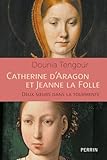  Catherine d\'Aragon et Jeanne la Folle - Les soeurs catholiques