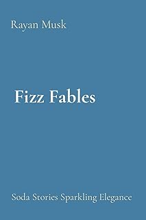 Fizz Fables: Soda Stories Sparkling Elegance