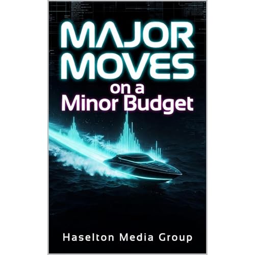 Major Moves on a Minor Budget Audiobook By Haselton Media Group cover art