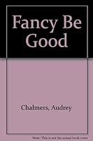 FANCY BE GOOD 0670306908 Book Cover