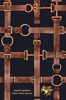 Elegant Equestrian Designer Style Deluxe Horse Journal: Stunning Gold Snaffle Bits, Trendy Horse Tack Sophisticated Equine Style! Amazing Interior! ... Horse Journal, Diary & Notebook Series)