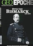 GEO Epoche 52/11: Otto von Bismark 1815-1898. Diplomat, Kriegsstreber, Reichsgründer - Der erste Kanzler und die Entstehung des deutschen Nationalstaats - Redakteur: Michael Schaper 
