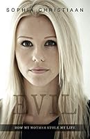 EVIL: How My Mother Stole My Life 109647428X Book Cover