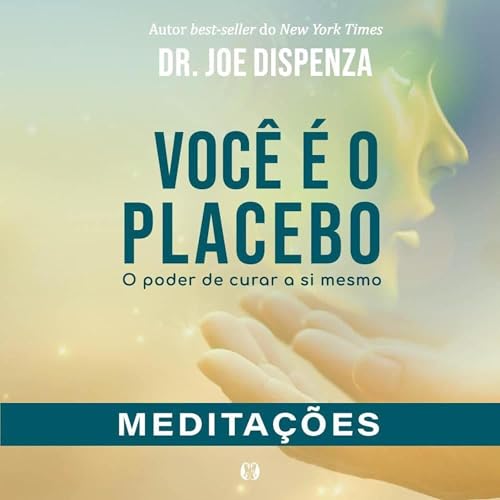 Você é o placebo - O poder de curar a si mesmo (Edição em áudio