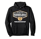 Border Wall Construction Co. Trump Build The Wall Hoodie Pullover Hoodie