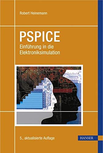 PSPICE: Einführung in die Elektroniksimulation PSPICE: Einführung in die Elektroniksimulation
