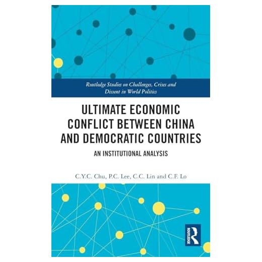 Ultimate Economic Conflict between China and Democratic Countries (Routledge Studies on Challenges, Crises and Dissent in World Politics)