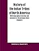History of the Indian Tribes of North America; with biographical sketches and anecdotes of the principal chiefs: (Volume I)