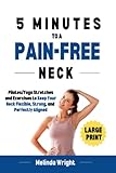 5 Minutes to a Pain-Free Neck: Pilates/Yoga Stretches and Exercises to Increase Flexibility and Stability in your Neck (Pain-Free in Minutes)