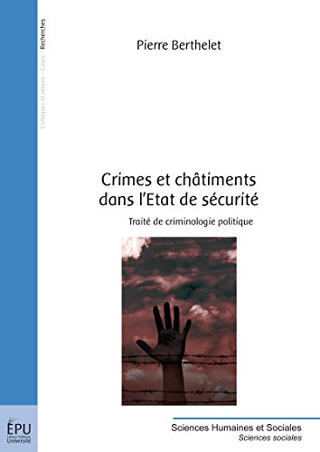 Télécharger Crimes et châtiments dans l'Etat de sécurité: Traité de criminologie politique (Sciences Humaine Francais PDF