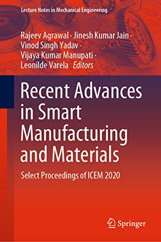 Recent Advances in Smart Manufacturing and Materials: Select Proceedings of ICEM 2020 (Lecture Notes in Mechanical Engineering)