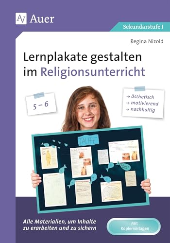 Lernplakate gestalten im Religionsunterricht 5-6: Alle Materialien, um Inhalte zu erarbeiten und zu sichern: ästhetisch, motivierend, nachhaltig! (5. und 6. Klasse)