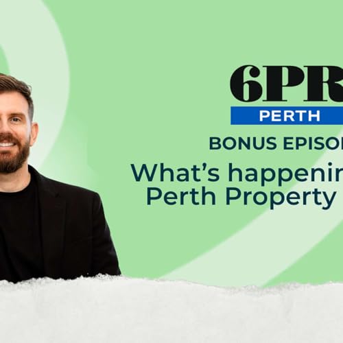 Bonus Episode | 6PR - What's happening in the Perth Market (and where to buy next)