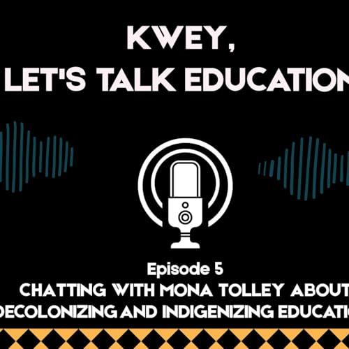 Chatting with Mona Tolley about Decolonizing and Indigenizing Education
