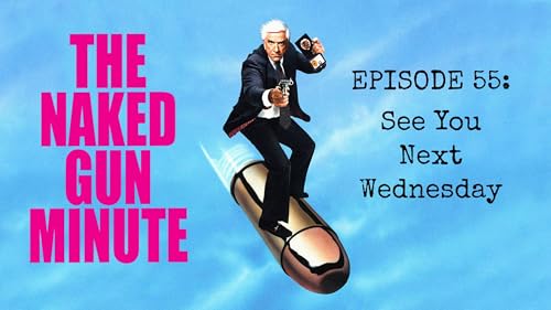 The Naked Gun Minute – Episode 55 – Dom Perignon and Chicken Wings