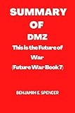 SUMMARY OF DMZ: This is the Future of War (Future War Book 7)