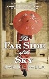 The Far Side of the Sky: A Novel of Love and Survival in War-Torn Shanghai (Shanghai Series Book 1)