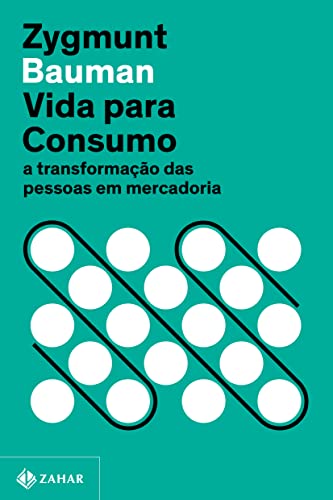 Vida para consumo (Nova edição): A transformação das pessoas em m...
