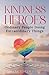 Kindness Heroes: Ordinary People Doing Extraordinary Things