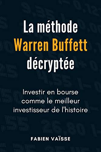 Télécharger La méthode Warren Buffett décryptée: Investir en bourse comme le meilleur investisseur de l'histo PDF Ebook En Ligne