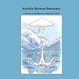 Autistic Burnout Recovery: A Parent's Lived Experience Supporting a Child