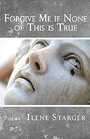 Forgive Me If None of This Is True 0692307990 Book Cover