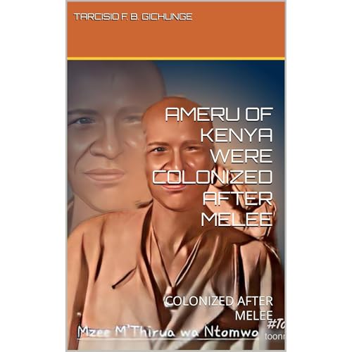AMERU OF KENYA WERE COLONIZED AFTER MELEE Audiolibro Por TARCISIO F. B. GICHUNGE arte de portada