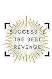 success is the best revenge: Motivational Notebook, Journal, Diary (110 Pages, Blank, 6 x 9)