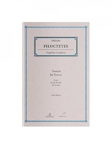 Filoctetes – Sófocles: Tragédias Completas de Sófocles
