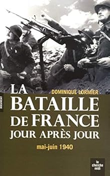 La Bataille De France Jour AprÃ¨s Jour (French Edition)