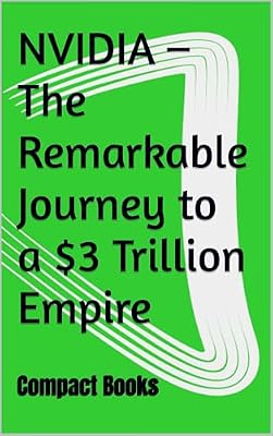 NVIDIA – The Remarkable Journey to a $3 Trillion Empire