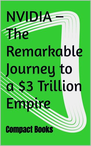 NVIDIA – The Remarkable Journey to a $3 Trillion Empire