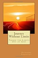 Journey Without Limits : Taking the Limits off of God 1979045283 Book Cover