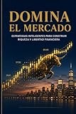 Inversiones Inteligentes en la Bolsa de Valores: Cómo Invertir con Conciencia, Evitar Errores Costosos y Construir Riqueza a Largo Plazo Paso a Paso